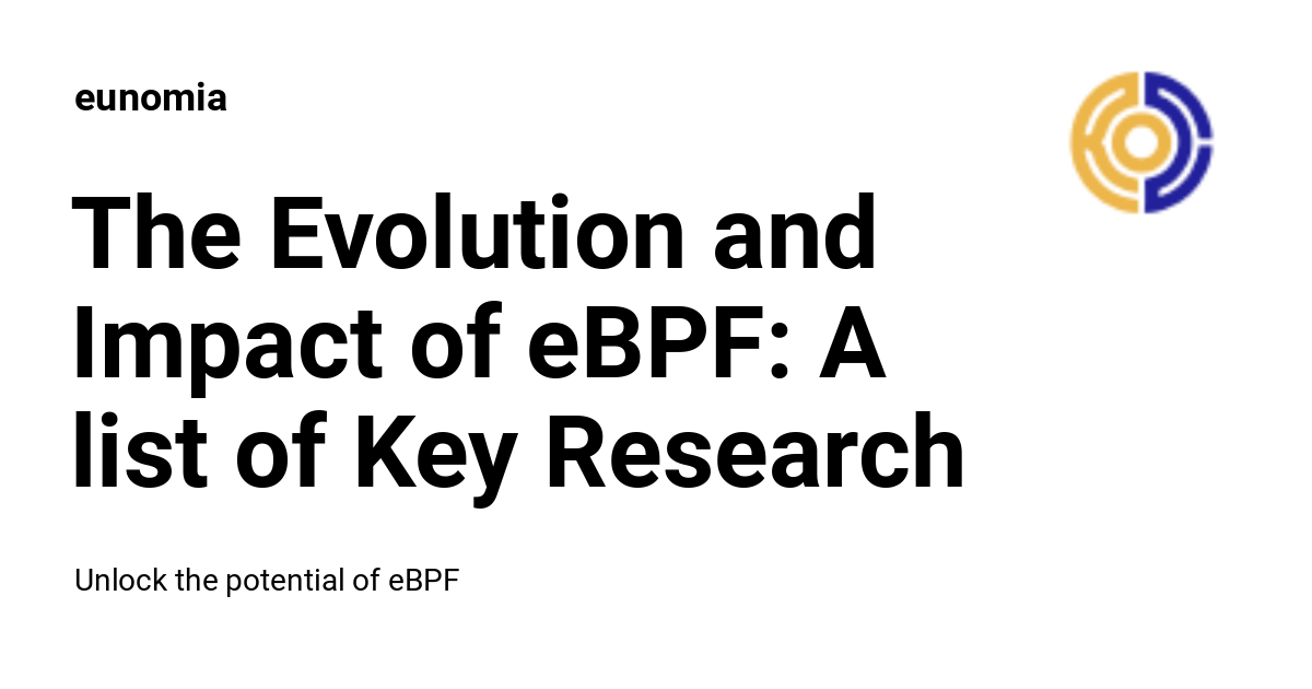 The Evolution And Impact Of Ebpf A List Of Key Research Papers From Recent Years Eunomia 8935